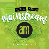Música, além do Mainstream | Podcrent 108 (com Apenas Música)