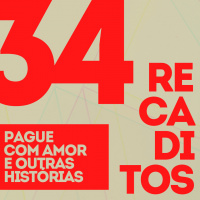 RECADITOS 34 | Pague Com Amor e Outras Histórias