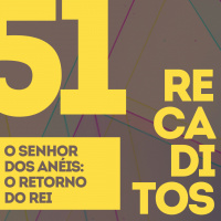 RECADITOS 51 | O Senhor dos Anéis – O Retorno do Rei