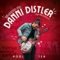 Músicas do Danni Distler Que Me Edificam | Podcrent 128 (com Danni Distler)