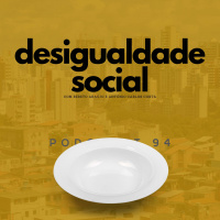 Desigualdade Social | Podcrent 94 (com Bebeto Araújo e Antônio Carlos Costa)