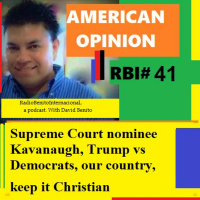 AO#41 Supreme Court nominee Kavanaugh, Trump vs Democrats, our country, keep it Christian