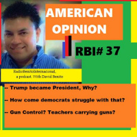 RBI#37 Trump President-Why? How Come Democrats Struggle w/it? Gun Control? -Teachers with guns