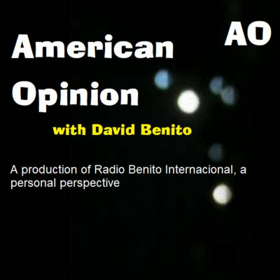 American Opinion With David Benito Rbi (radio Benito Internacional A Podcast)