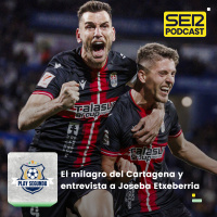 Play Segunda | El milagro del Cartagena y entrevista a Joseba Etxeberria