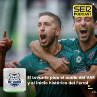 Play Segunda | El Levante pide el audio del VAR y el inicio histórico del Racing de Ferrol