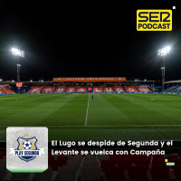 Play Segunda | El Lugo se despide de Segunda y el Levante se vuelca con Campaña