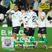 Play Segunda | Perder está muy caro en la Segunda