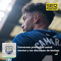 Play Segunda | Camarasa decide priorizar su salud mental y las disculpas de Mollejo