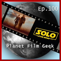 PFG - Episode 100 (Solo: A Star Wars Story)