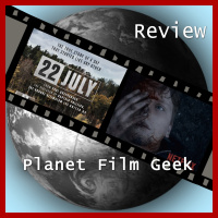 22 July - Film Review