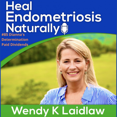 Heal Endometriosis Naturally With Wendy K Laidlaw