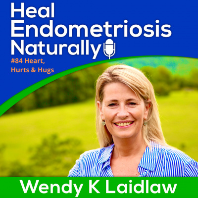 Heal Endometriosis Naturally With Wendy K Laidlaw
