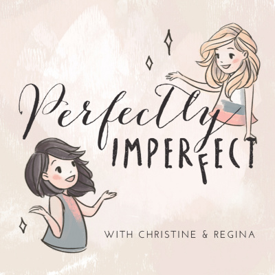 Perfectly Imperfect With Christine And Regina