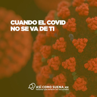 Cuando el Covid no se va de ti
