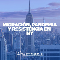 Migración, pandemia y resistencia en NY