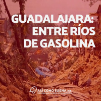 Guadalajara: entre ríos de gasolina