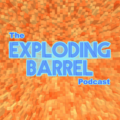 The Exploding Barrel Podcast