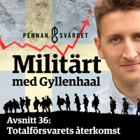 Militärt med Gyllenhaal - Avsnitt 36: Totalförsvarets återkomst