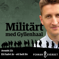 Militärt med Gyllenhaal - Avsnitt 23: Ett halvt år – ett helt liv