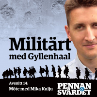 Militärt med Gyllenhaal - Avsnitt 14: Möte med Mika Kulju