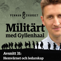 Militärt med Gyllenhaal - Avsnitt 31: Hemvärnet och ledarskap