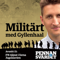 Militärt med Gyllenhaal - Avsnitt 15: FN-tjänst i forna Jugoslavien