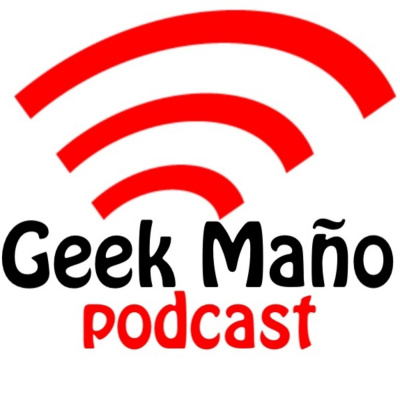 Geek Maño Podcast
