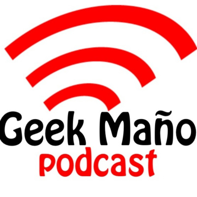 Geek Maño Podcast