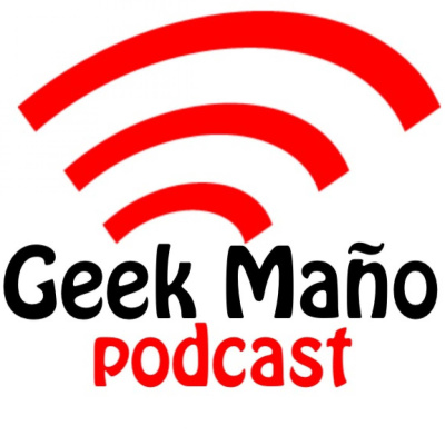 Geek Maño Podcast