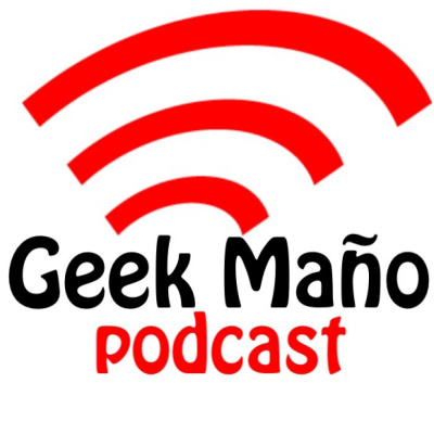 Geek Maño Podcast