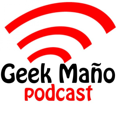 Geek Maño Podcast