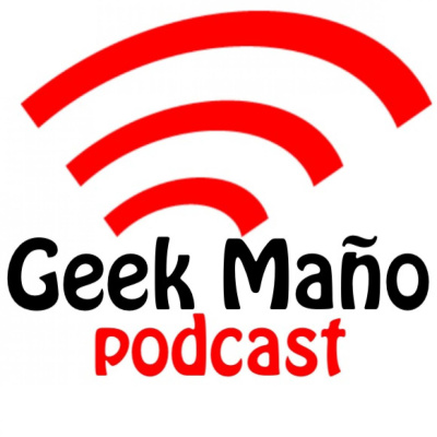 Geek Maño Podcast
