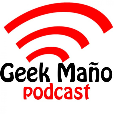 Geek Maño Podcast