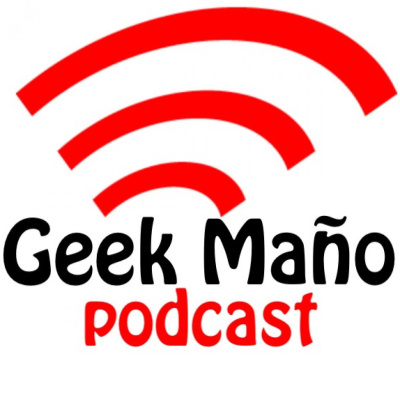 Geek Maño Podcast
