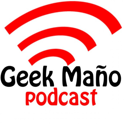 Geek Maño Podcast