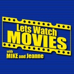 Lets Watch Movies: W/mike And Jeanne