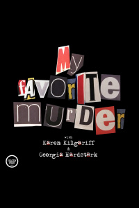 My Favorite Murder With Karen Kilgariff And Georgia Hardstark