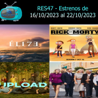 RES47 - Estrenos del 16 de Octubre al 22 de Octubre de 2023