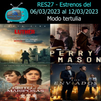 RES27 - Estrenos del 06/03/2023 al 12/03/2023 : Modo Tertulia