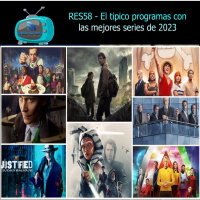 RES58 - El típico programa con las mejores series de 2023