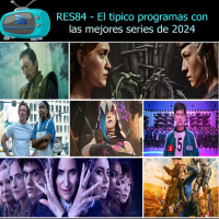 RES84 - El típico programa con las mejores series del 2024