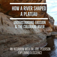 How a river shaped a plateau: understanding erosion  the Colorado River