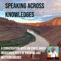 Speaking Across Knowledges: A conversation about Indigenous ways of Knowing and Western Science