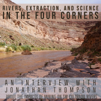 Rivers, Extraction and Science in the Four Corners