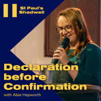 Declaration before Confirmation - Abie Hepworth - St Pauls Shadwell