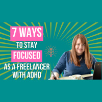 7 ways to stay focused as a freelancer with adhd