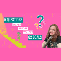 5 Questions to Ask Before You Set Q2 Goals