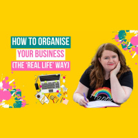 How to Organise your Business (The Real Life Way)