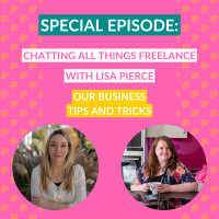 Special Episode: Chatting all things Freelance with Lisa Pierce